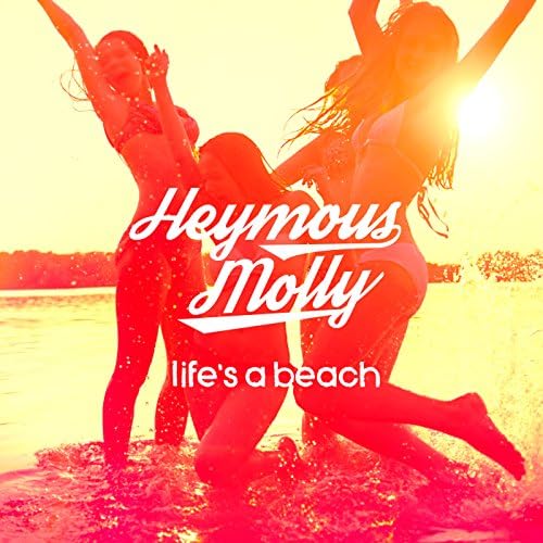 Heymous Molly — Life&#039;s A Beach cover artwork