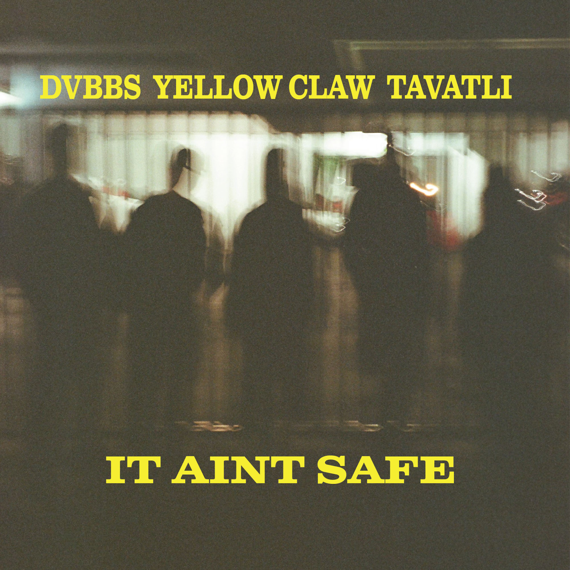 DVBBS, Yellow Claw, & Tavatli — It Ain&#039;t Safe cover artwork