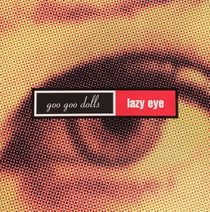 The Goo Goo Dolls — Lazy Eye cover artwork