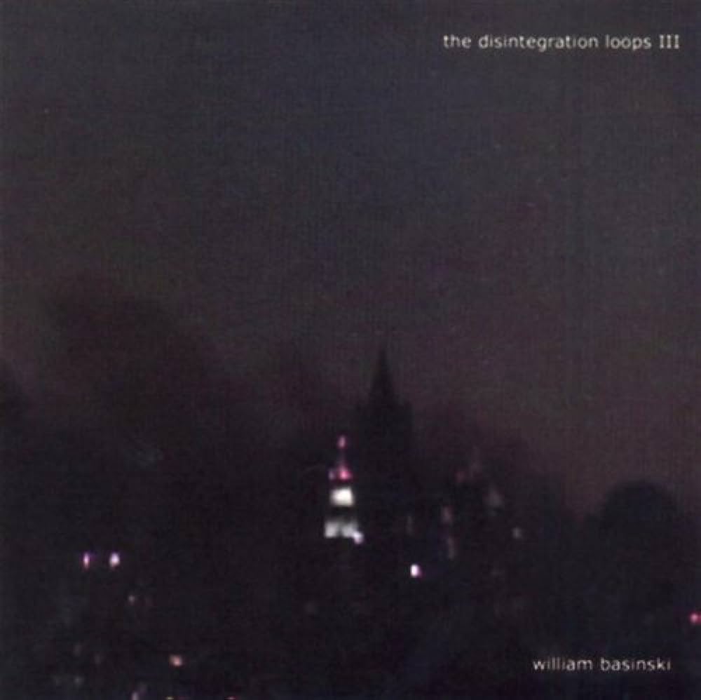 William Basinski — The Disintegration Loops III cover artwork