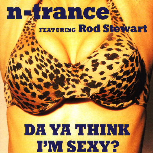N-Trance featuring Rod Stewart — Do Ya Think I&#039;m Sexy? cover artwork