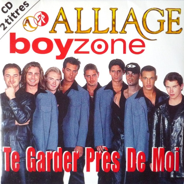 Alliage & Boyzone — Te Garder Près De Moi cover artwork