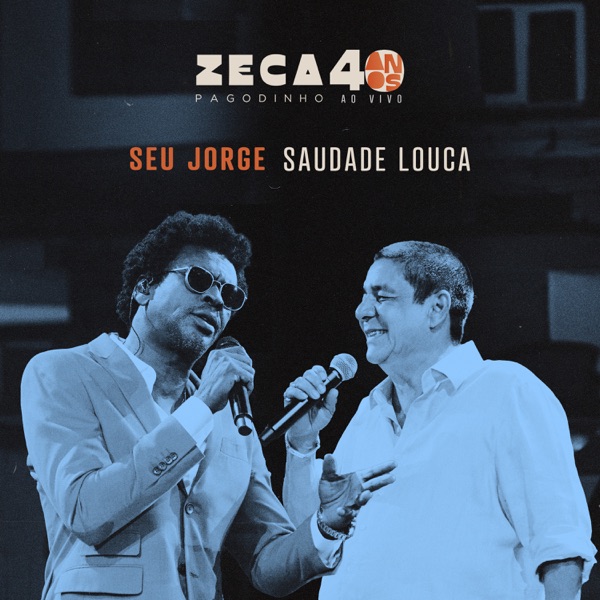 Zeca Pagodinho featuring Seu Jorge — Saudade Louca (Ao Vivo) cover artwork
