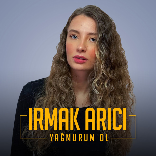 Irmak Arıcı — Yağmurum Ol cover artwork