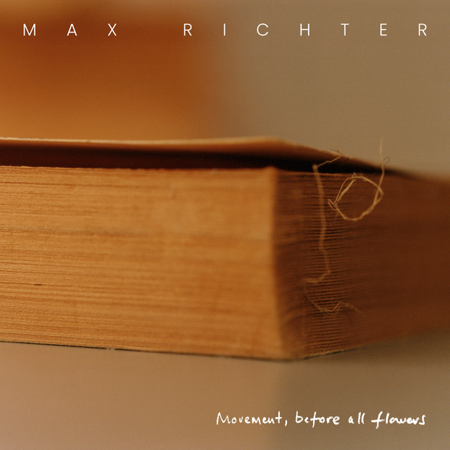 Max Richter — Movement, Before All Flowers cover artwork