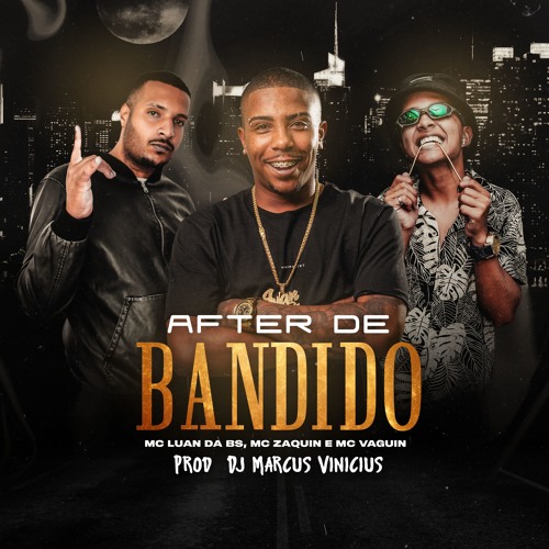 MC Zaquin, Mc Vaguin, & MC Luan da BS — After de Bandido cover artwork