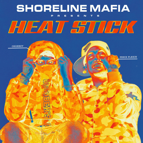 Shoreline Mafia, OHGEESY, & Fenix Flexin — HEAT STICK cover artwork