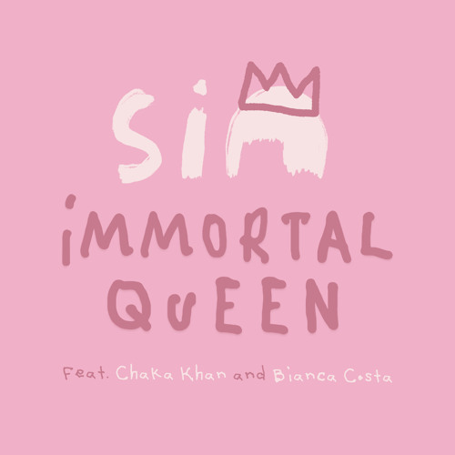 Sia featuring Chaka Khan & Bianca Costa — Immortal Queen cover artwork