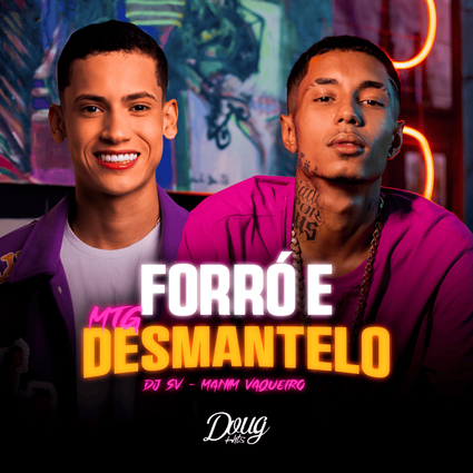 DJ SV, Doug Hits, & Manim Vaqueiro — Mtg Forró e Desmantelo cover artwork