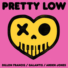 Dillon Francis, Galantis, & Arden Jones — Pretty Low cover artwork