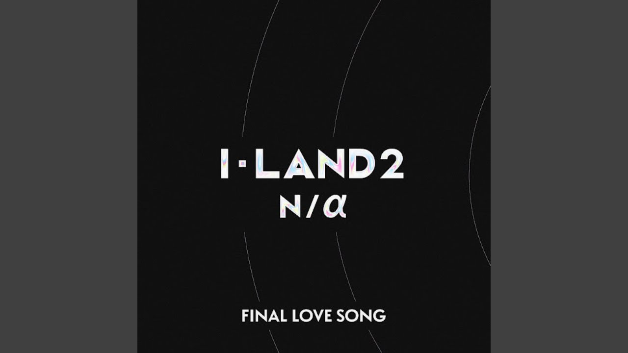I-LAND2: N/a — FINAL LOVE SONG cover artwork