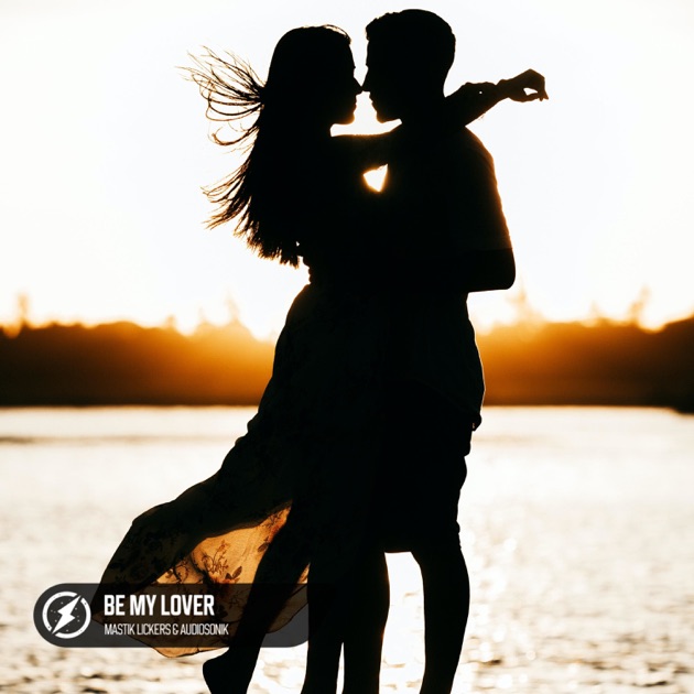 Mastik Lickers & Audiosonik — Be My Lover cover artwork