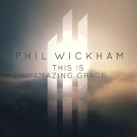 Phil Wickham — This Is Amazing Grace cover artwork