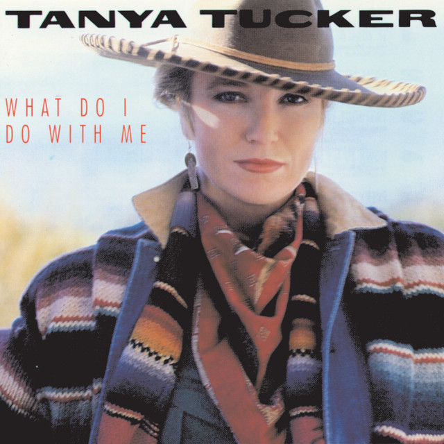Tanya Tucker What Do I Do with Me cover artwork