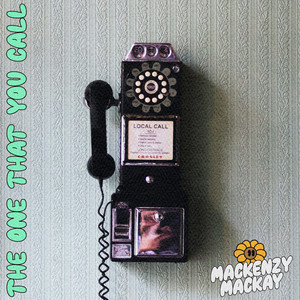 Mackenzy Mackay — The One That You Call cover artwork