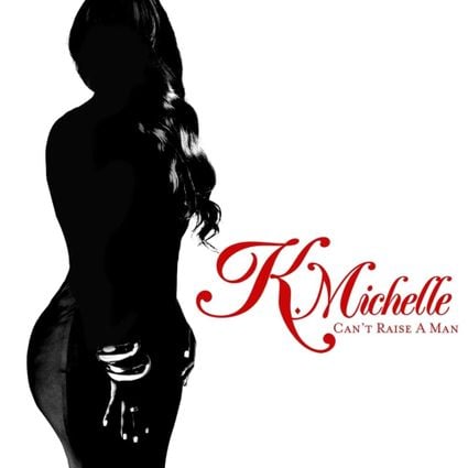 K. Michelle — Can&#039;t Raise a Man cover artwork