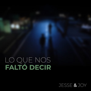 Jesse &amp; Joy — Lo Que Nos Faltó Decir cover artwork