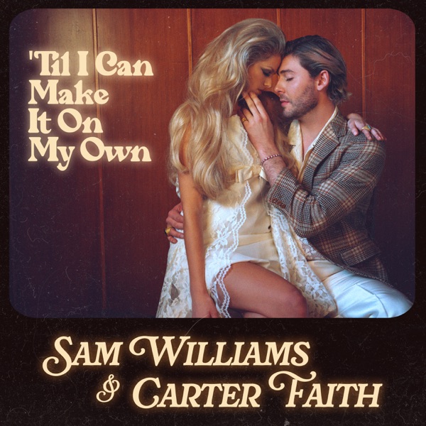 Sam Williams featuring Carter Faith — &#039;Til I Can Make It On My Own cover artwork