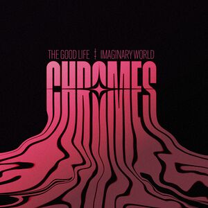 Chromes — The Good Life cover artwork