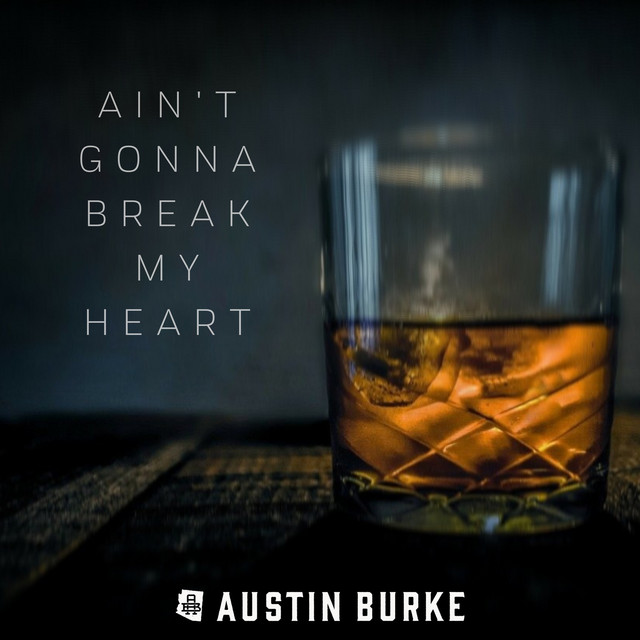 Austin Burke — Ain&#039;t Gonna Break My Heart cover artwork