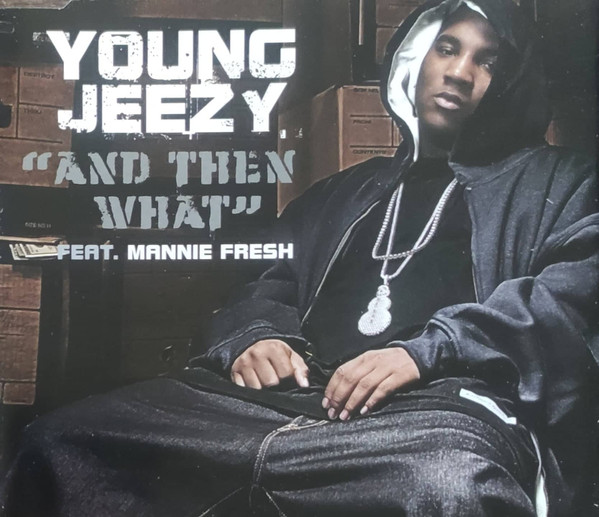 Jeezy featuring Mannie Fresh — And Then What cover artwork