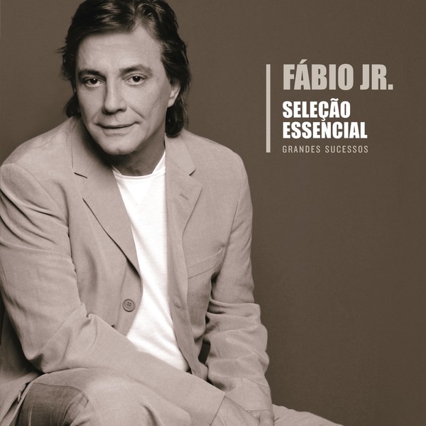 Fábio Jr Seleção Essencial: Grandes Sucessos - Fábio Jr cover artwork