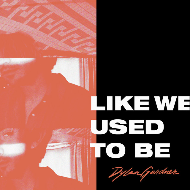 Dylan Gardner — Like We Used To Be cover artwork