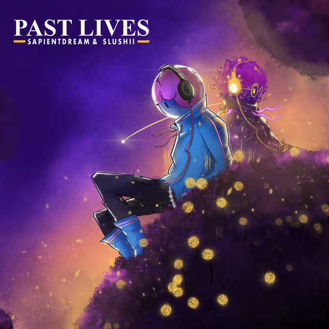 sapientdream & Slushii — Past Lives cover artwork