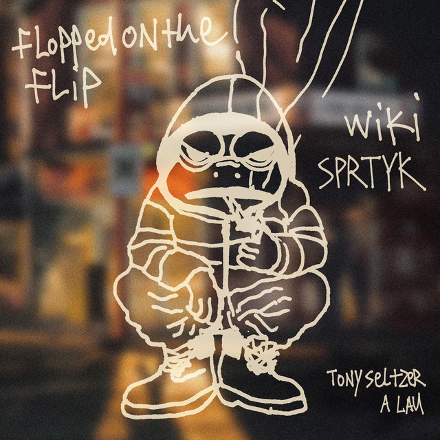 Wiki, Tony Seltzer, & SPRTYK — Flopped on the flip cover artwork