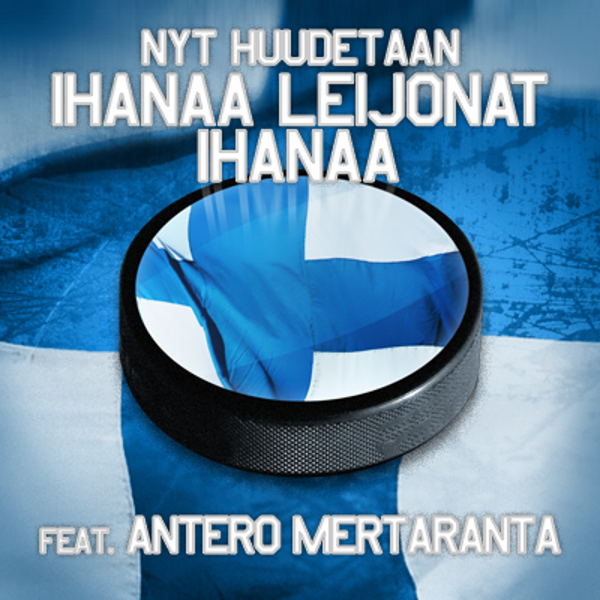 Nyt Huudetaan featuring Antero Mertaranta — Ihanaa Leijonat Ihanaa cover artwork
