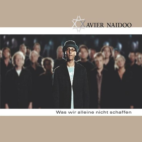 Xavier Naidoo Was wir alleine nicht schaffen cover artwork