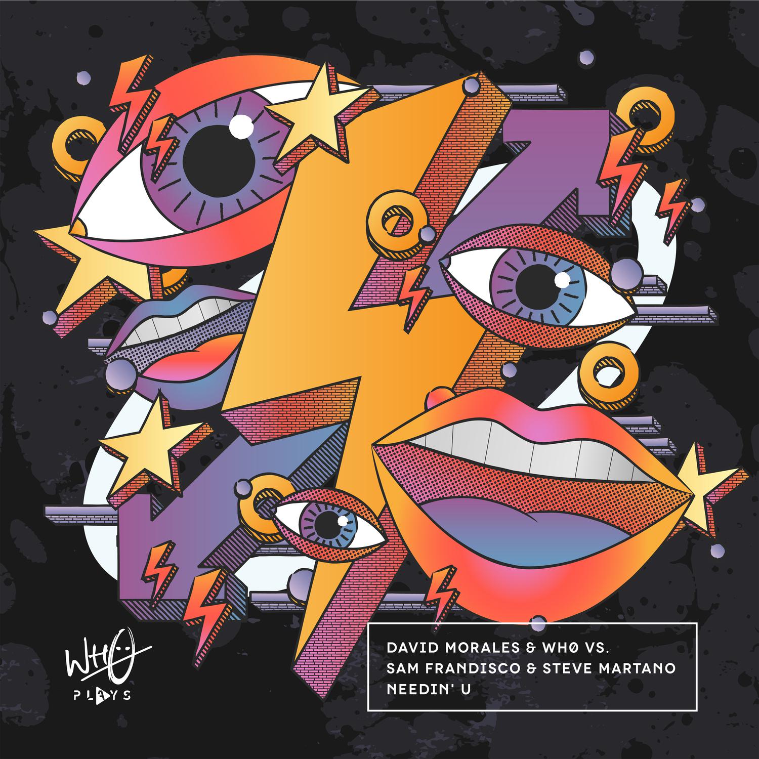 David Morales, Wh0, Sam Frandisco, & Steve Martano — Needin&#039; U cover artwork