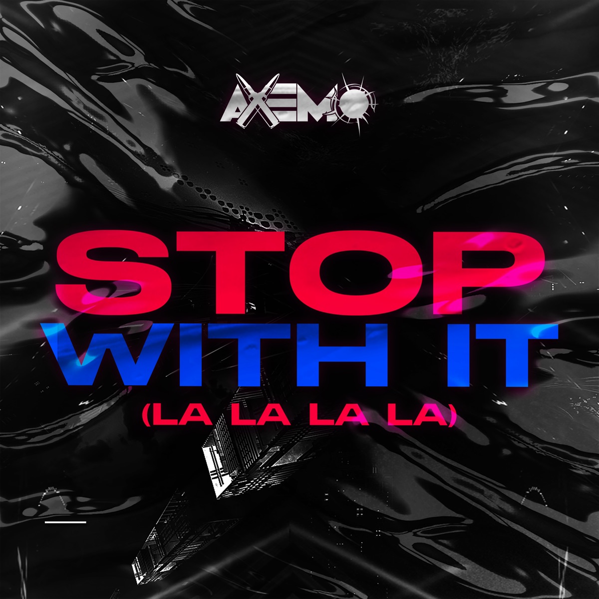 Axemo — STOP WITH IT (La La La La) cover artwork