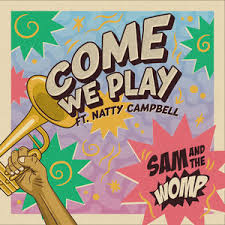 Sam and the Womp featuring Natty Campbell — Come We Play cover artwork