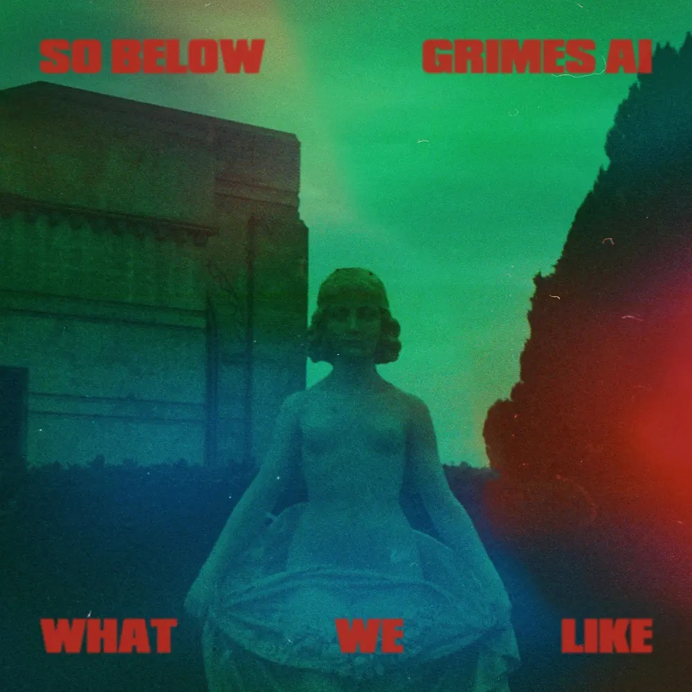 So Below & GrimesAI — What We Like cover artwork