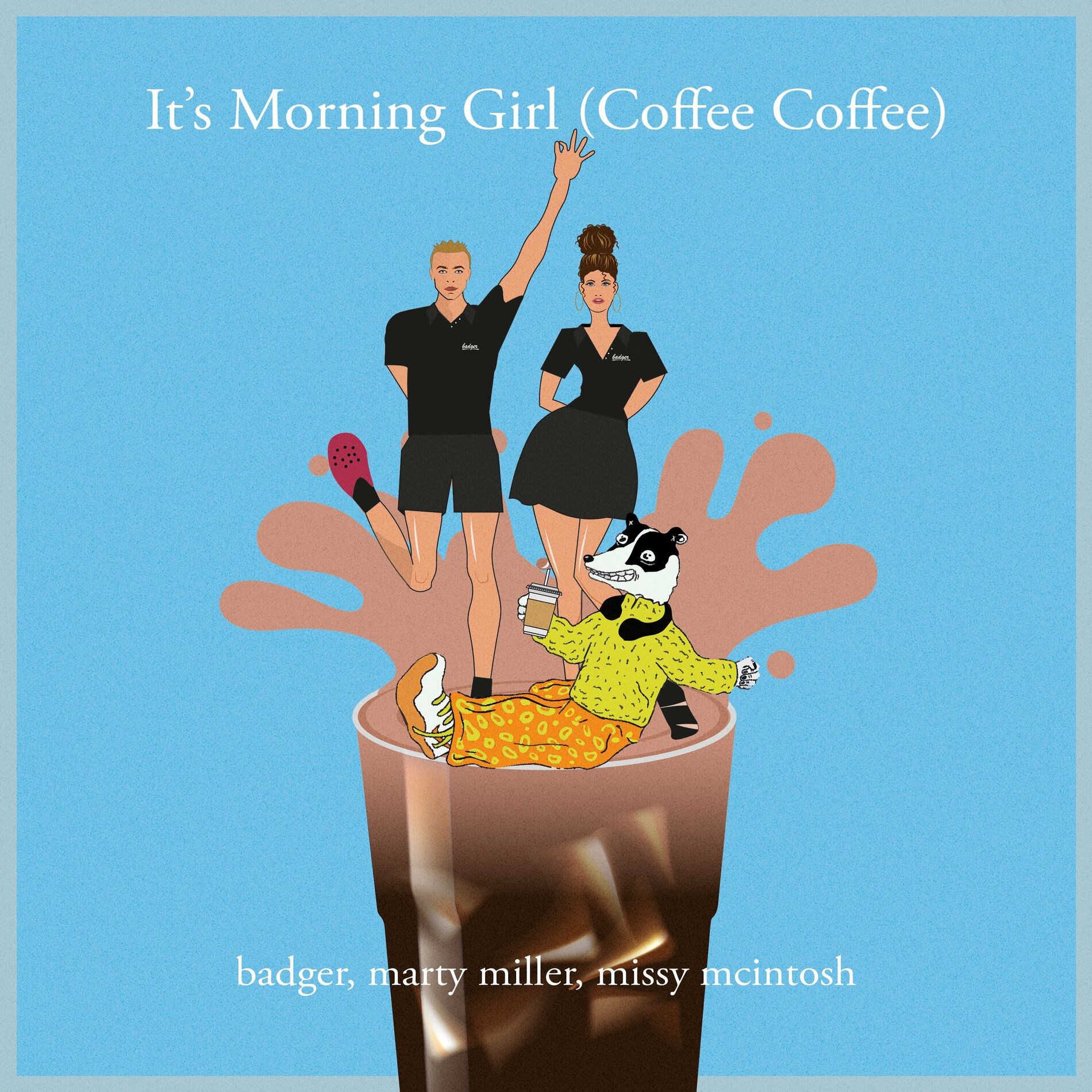 Badger, Marty Miller, & Missy McIntosh — It&#039;s Morning Girl (Coffee Coffee) cover artwork