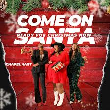 Chapel Hart — Come On Santa (Ready for Christmas Now) cover artwork
