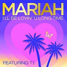 Mariah Carey ft. featuring T.I. I'll Be Loving U Long Time (Remix) cover artwork