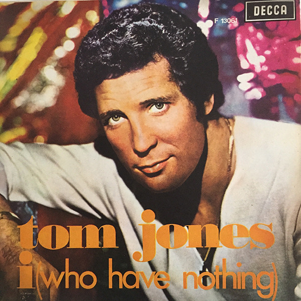 Tom Jones — I (Who Have Nothing) cover artwork