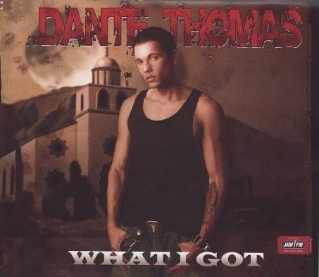 Dante Thomas — What I Got cover artwork