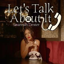 Savannah Dexter — Let&#039;s Talk About It cover artwork