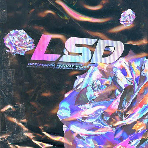 Besomorph, MOGUAI, & ROZES — LSD cover artwork