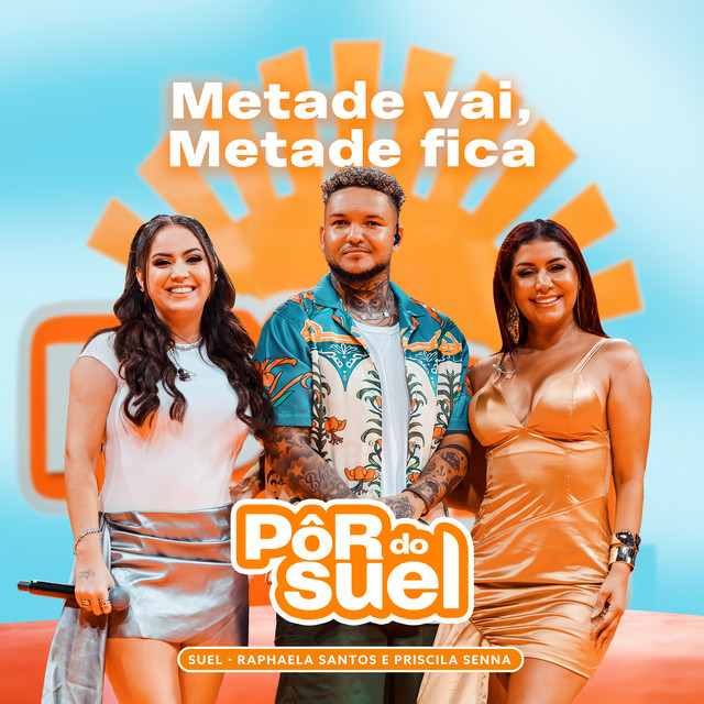 Suel, Priscila Senna, & Raphaela Santos — Metade Vai, Metade Fica (Ao Vivo) cover artwork