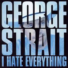 George Strait — I Hate Everything cover artwork