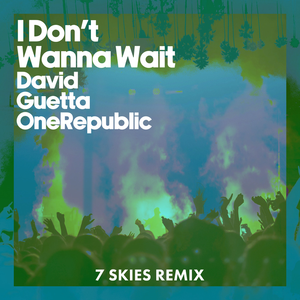 David Guetta & OneRepublic — I Don&#039;t Wanna Wait (7 SKIES Remix) cover artwork