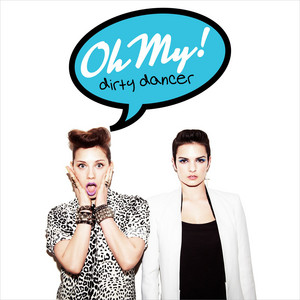 Oh My! featuring Scrufizzer — Dirty Dancer cover artwork
