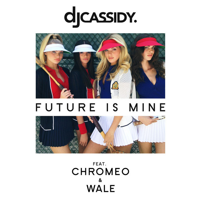 DJ Cassidy featuring Chromeo & Wale — Future Is Mine cover artwork