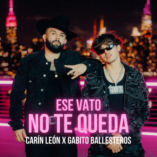 Carin Leon & Gabito Ballesteros — Ese Vato No Te Queda cover artwork