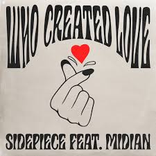 SIDEPIECE featuring Midian — Who Created Love cover artwork