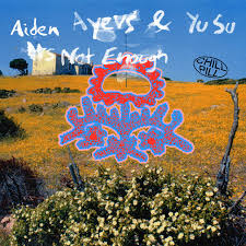 Aiden Ayers featuring Yu su — It&#039;s Not Enough cover artwork